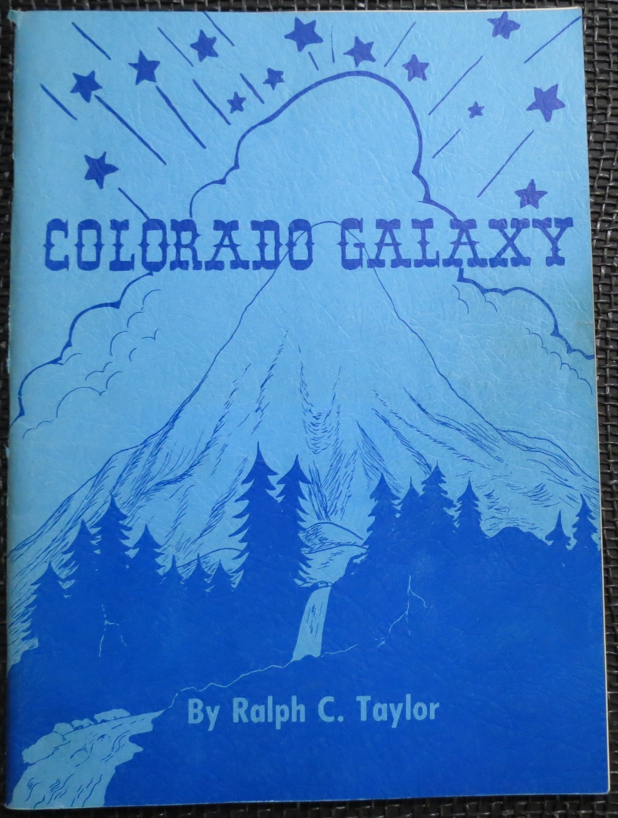 COLORADO GALAXY Ralph Taylor 1978 Pueblo GUADALUPE Sangre de Cristos BOULDER Ore