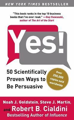 Yes!: 50 Scientifically Proven Ways to Be Persuasive, Goldstein Ph.D., Noah J.,
