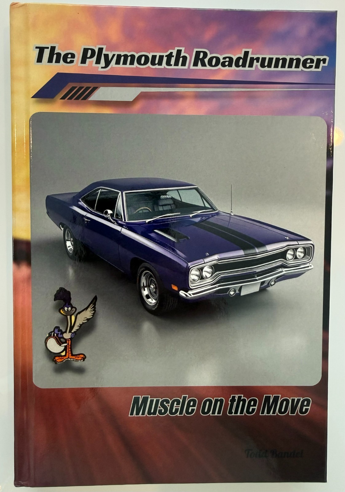 The Plymouth Roadrunner: Muscle on the Move (Timeless Plymouth Muscle Cars)