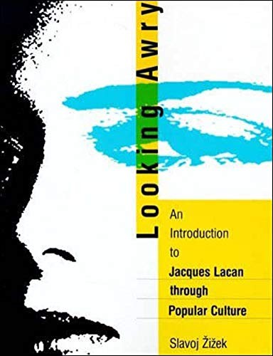 Looking Awry: An Introduction to Jacques Lacan Through Popular Culture (October