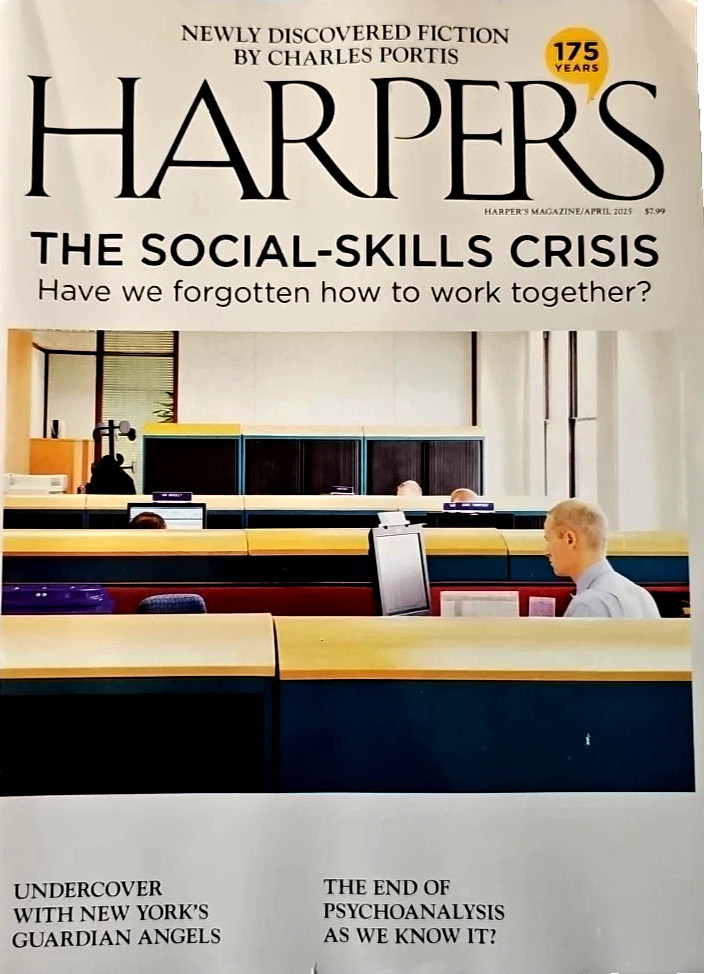 HARPER’S MAGAZINE April 2025 ~The Social-Skills Crisis ~NY’s Guardian Angels