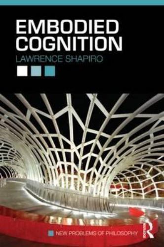 New Problems of Philosophy Ser.: Embodied Cognition by Denis Lawrence and…