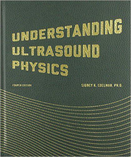 Understanding Ultrasound Physics, Edelman, Sidney K, 9780962644450