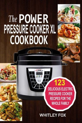 The Power Pressure Cooker XL Cookbook: 12- 9781541009004, paperback, Whitley Fox