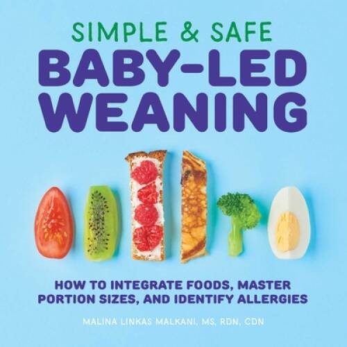 Simple & Safe Baby-Led Weaning: How to Integrate Foods, Master Portion Si – GOOD