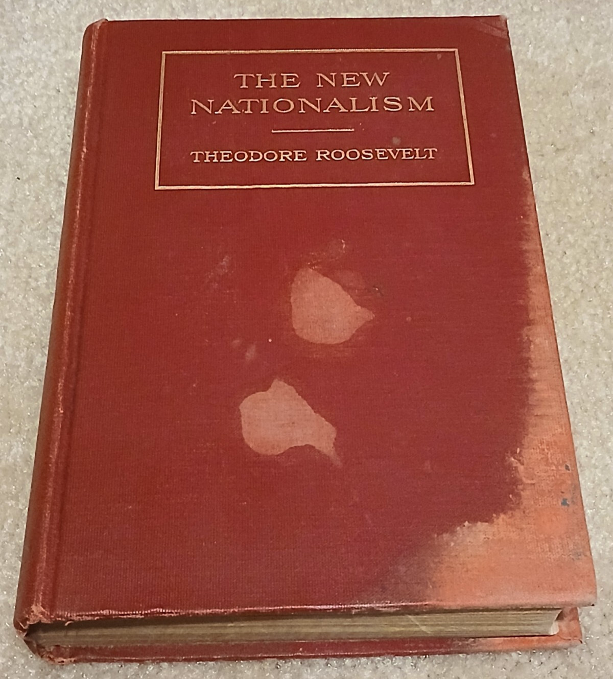 The New Nationalism by Theodore Roosevelt ( 1911, Cloth Binding) 1st Edition