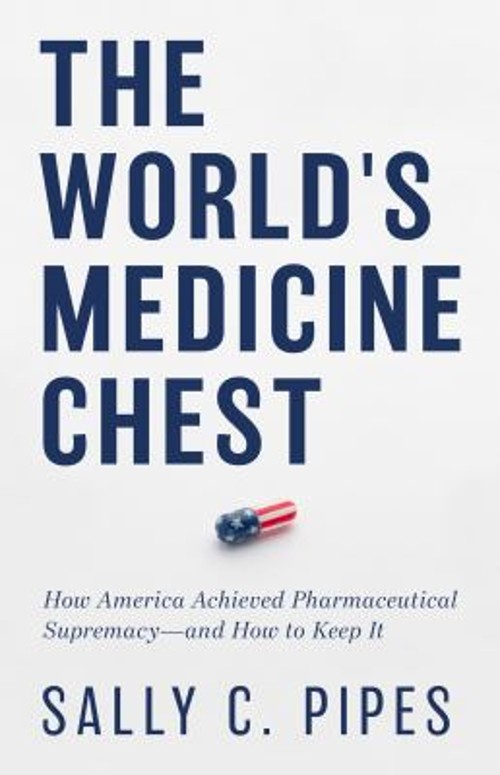 The World’s Medicine Chest : How America Achieved Pharmaceutical