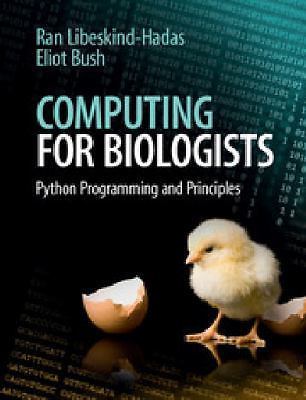 Computing for Biologists: Python Programming and Principles, Libeskind-Hadas, Ra