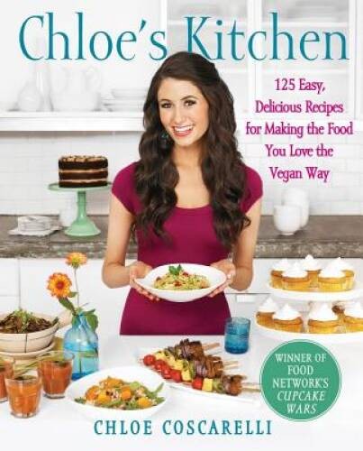 Chloe’s Kitchen: 125 Easy, Delicious Recipes for Making the Food You Love – GOOD