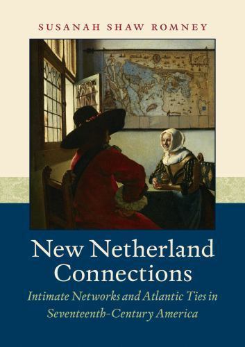 New Netherland Connections: Intimate Networks and… – Susanah Shaw Romney