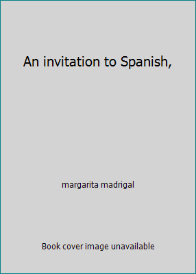 An invitation to Spanish, by margarita madrigal